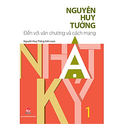 Nhật Ký Nguyễn Huy Tưởng – Tập 1 – Đến Với Văn Chương Và Cách Mạng